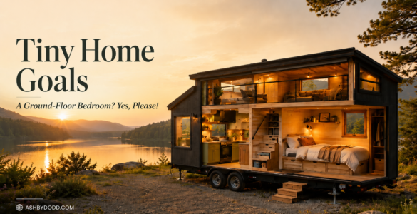 Tiny Home Goals: A Ground-Floor Bedroom? Yes, Please!