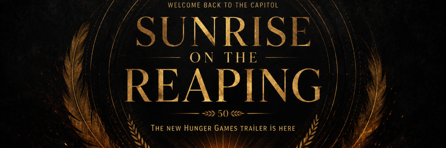 The NEW Hunger Games: Sunrise on the Reaping Trailer Is Here!