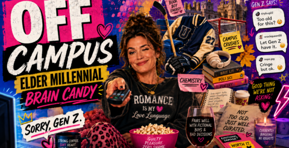 Off Campus Is Perfect Brain Candy for Elder Millennials, and I Refuse to Apologize