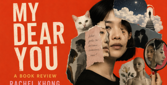 My Dear You by Rachel Khong [Book Review]