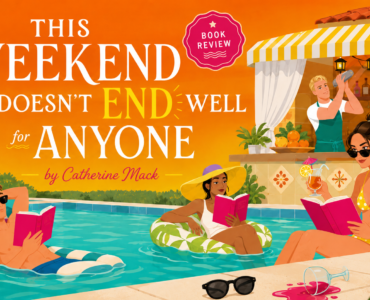 This Weekend Doesn’t End Well for Anyone by Catherine Mack Is a Breezy, Meta Mystery With Vacation-Read Energy