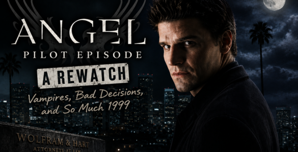 Rewatching Angel’s Pilot Episode: Vampires, Bad Decisions, and So Much 1999
