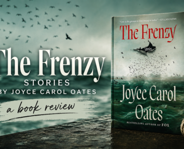 The Frenzy: Stories by Joyce Carol Oates [Book Review]