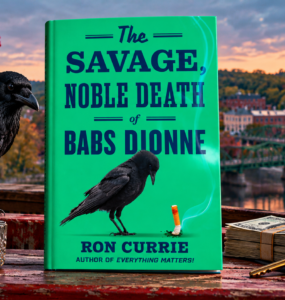 The Savage, Noble Death of Babs Dionne by Ron Currie Jr. [Book Review]
